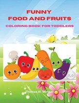 Funny Food and Fruits Coloring Book for Toddlers