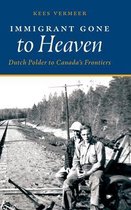 Boekomslag van 'Immigrant Gone to Heaven', met twee mannen op een kruiwagen bij een spoorlijn. Titel: Immigrant Gone to Heaven. Ondertitel: Dutch Polder to Canada's Frontiers.