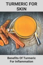 Turmeric For Skin: Benefits Of Turmeric For Inflammation