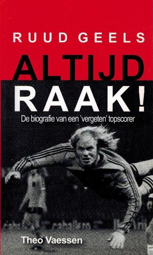 Cover van het boek 'Ruud Geels, altijd raak ! + DVD' van R. Geels en Thieu Vaessen
