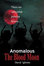 Anomalous. The Blood Moon