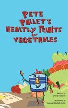 Pete Pallet's Healthy Fruits and Vegetables