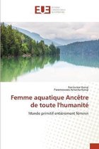 Femme aquatique Ancetre de toute l'humanite