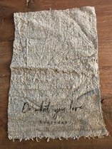 Shabby linnen doek | 30x45 cm | Do what you love every day | Grof linnen | Wasbaar op 30 graden | Doek | Gastendoek | Doekje | Decoratieve accessoires | Decoratie woonkamer | Decoratie keuken