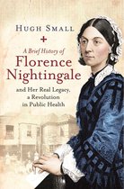 Brief Histories - A Brief History of Florence Nightingale