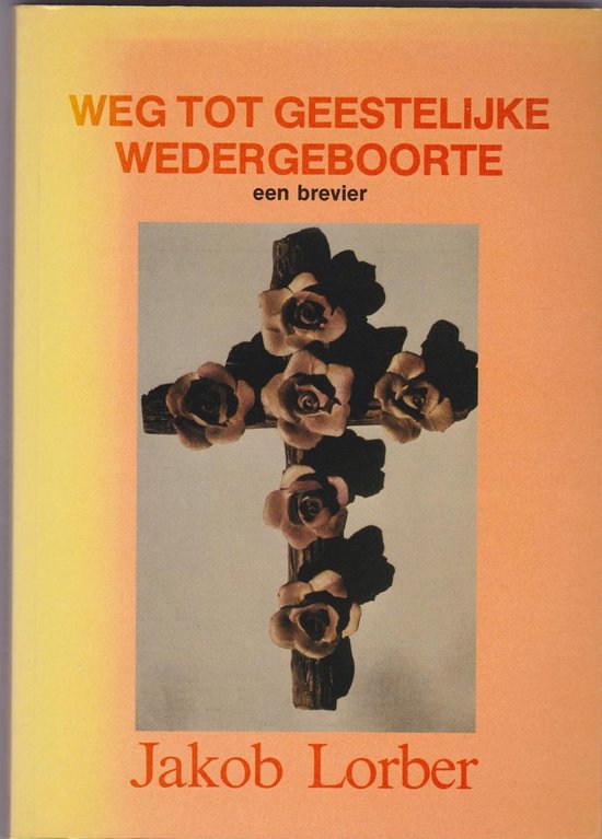 Cover van het boek 'Weg tot geestelijke wedergeboorte' van Jakob Lorber