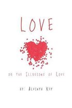 Love Or The Illusions Of Love