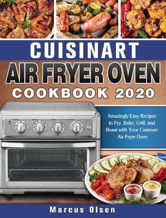 Cuisinart Air Fryer Oven Cookbook 2020, Marcus Olsen 9781649840912