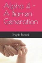 Alpha 4 - A Barren Generation