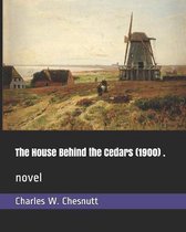 The House Behind the Cedars (1900) .