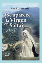 Religion Y Desarrollo Espiritual VI- ¿Se Aparece La Virgen En Salta?