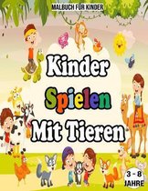 Kinder Spielen Mit Tieren: Malbuch Fur Kinder / 3 - 8 Jahre