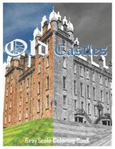 Old Castles gray scale Coloring Book: Old Castles 54 Gray scale Coloring Pages: Beautifully greyscaled images of castles and old buildings - size