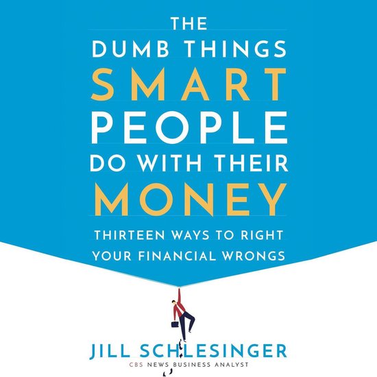 The Dumb Things Smart People Do with Their Money - cover