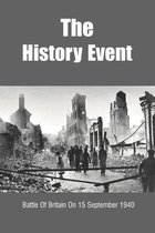 The History Event: Battle Of Britain On 15 September, 1940