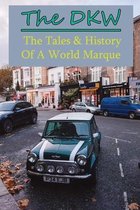 The DKW: The Tales & History Of A World Marque