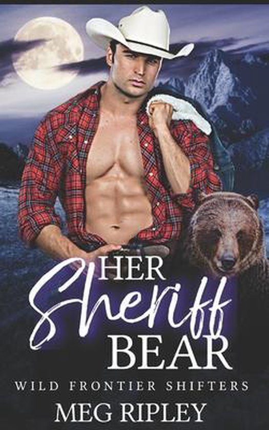 Shifter Nation Wild Frontier Shifters Her Sheriff Bear, Meg Ripley