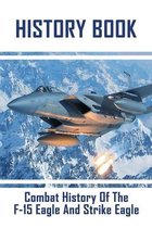 History Book: Combat History Of The F-15 Eagle And Strike Eagle