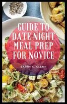 Guide to Date Night Meal Prep For Novice