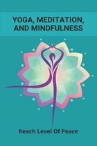Yoga, Meditation, And Mindfulness: Reach Level Of Peace
