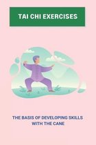 Tai Chi Exercises: The Basis Of Developing Skills With The Cane