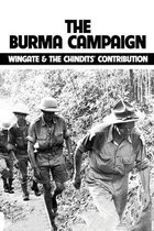 The Burma Campaign: Wingate & The Chindits' Contribution