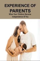 Experience Of Parents: When Your Children Become Independence Of You