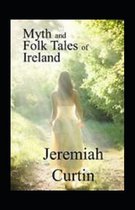 Myths and Folk-lore of Ireland by Jeremiah Curtin