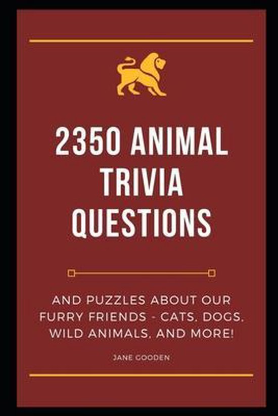 2350 Animal Trivia Questions and Puzzles about our Furry Friends Cats