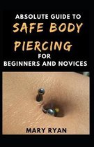 Absolute Guide To Safe Body Piercing For Beginners And Novies