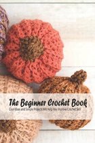 The Beginner Crochet Book: Cool Ideas and Simple Projects Will Help You Improve Crochet Skill
