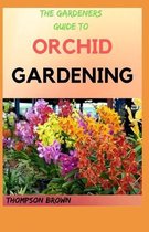 The Gardeners Guide to Orchid Gardening