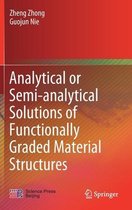 Analytical or Semi analytical Solutions of Functionally Graded Material Structur