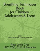 Breathing Techniques Book for Children, Adolescents & Teens (SEL Social Emotional Learning) resource