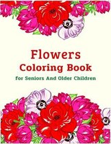 Flowers Coloring Book for Seniors And Older Children