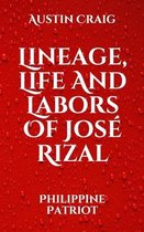 Lineage, Life And Labors Of Jose Rizal