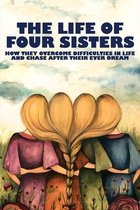 The Life Of Four Sisters: How They Overcome Difficulties In Life And Chase After Their Ever Dream