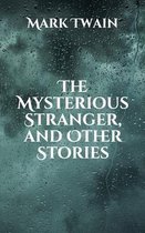 The Mysterious Stranger, and Other Stories