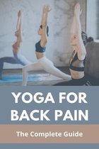 Yoga For Back Pain: The Complete Guide
