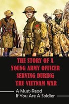 The Story Of A Young Army Officer Serving During The Vietnam War: A Must-Read If You Are A Soldier