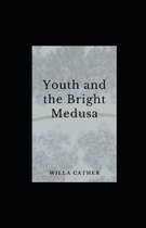 Youth and the Bright Medusa illustrated