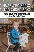 Parenting Books For Raising Boys: Why Boys Are Different And How To Help Them