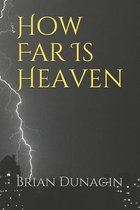How Far Is Heaven