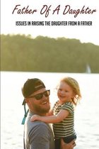 Father Of A Daughter: Issues In Raising The Daughter From A Father