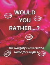 Would you rather...? The Naughty Conversation Game for Couples
