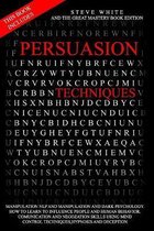 Persuasion Techniques: This Book Includes