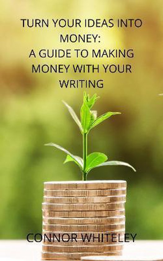 Books for Writers and Authors- Turn Your Ideas Into Money - cover