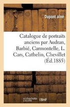 Ga(c)Na(c)Ralita(c)S- Catalogue de Portraits Anciens Par Audran, Barbié, Carmontelle, L. Cars, Cathelin, Chevillet