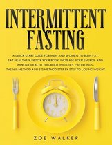Intermittent Fasting: A Quick Start Guide for Men and Women to Burn Fat, Eat Healthily, Detox Your Body, Increase Your Energy, and Improve Health. This Book Includes Two Bonus