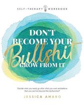 Don't Become Your Bullshit